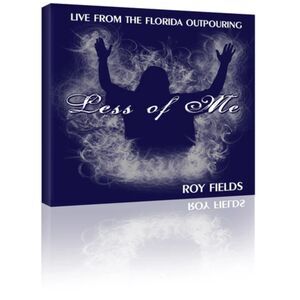 Less of Me (LIVE) Lakeland Florida CD Roy Fields Christian Music